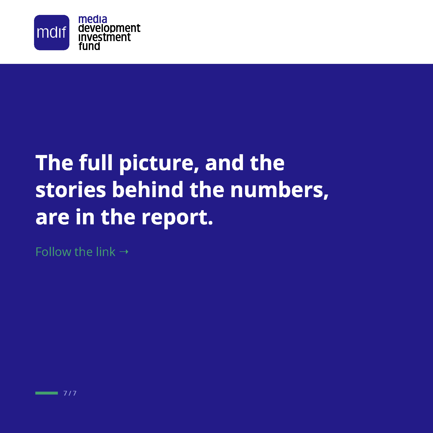 Closing slide: MDIF logo above a dark blue panel with white text reading, “The full picture, and the stories behind the numbers, are in the report.” Green text below says, “Follow the link →”.
